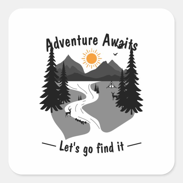 Adventure awaits lets go and find it square sticker (Front)