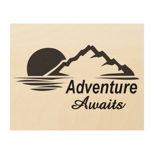 Adventure Awaits Nature Great Outdoors Wood Print