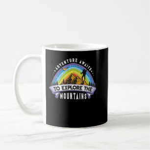 Adventure Awaits To Explore The Mountains Coffee Mug