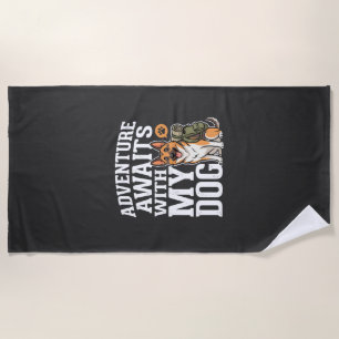 Adventure Awaits With My Dog Hiking Beach Towel