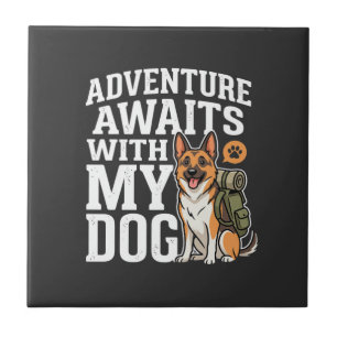Adventure Awaits With My Dog Hiking Ceramic Tile