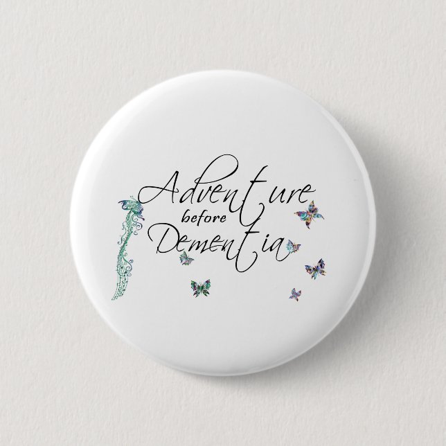 Adventure before Dementia 6 Cm Round Badge (Front)