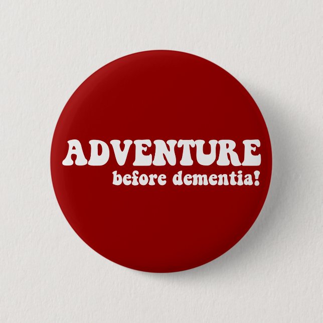 adventure before dementia 6 cm round badge (Front)