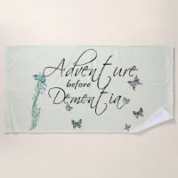 Adventure before Dementia Beach Towel