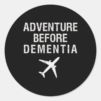 Adventure Before Dementia Fun Plane Travel Retirem Classic Round Sticker