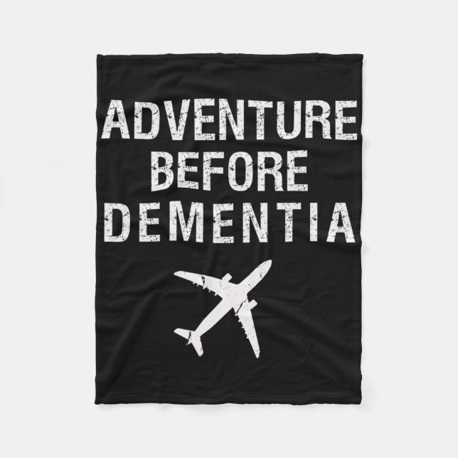 Adventure Before Dementia Fun Plane Travel Retirem Fleece Blanket (Front)