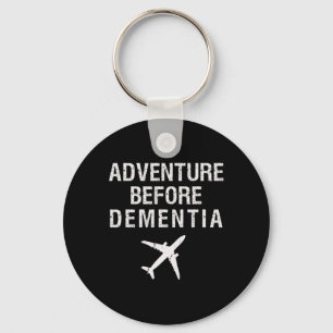 Adventure Before Dementia Fun Plane Travel Retirem Key Ring