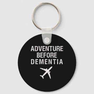Adventure Before Dementia Fun Plane Travel Retirem Key Ring