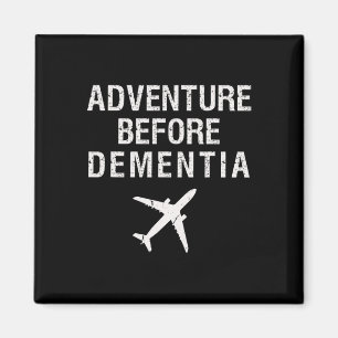 Adventure Before Dementia Fun Plane Travel Retirem Magnet