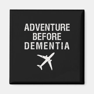 Adventure Before Dementia Fun Plane Travel Retirem Magnet