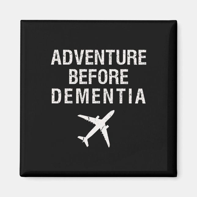 Adventure Before Dementia Fun Plane Travel Retirem Magnet (Front)