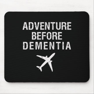 Adventure Before Dementia Fun Plane Travel Retirem Mouse Pad
