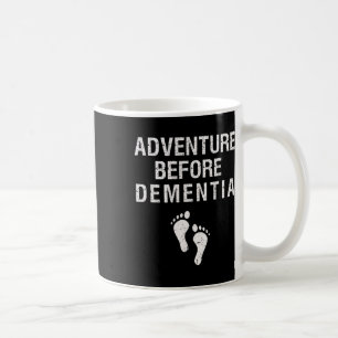 Adventure Before Dementia Fun Wanderlust Travel Re Coffee Mug