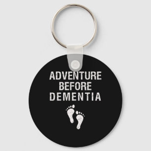 Adventure Before Dementia Fun Wanderlust Travel Re Key Ring