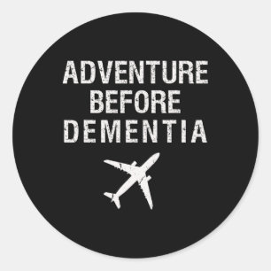 Adventure Before Dementia Funny Plane Travel Retir Classic Round Sticker