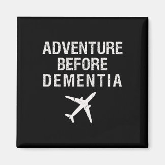 Adventure Before Dementia Funny Plane Travel Retir Magnet