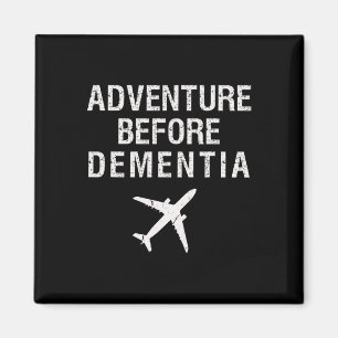 Adventure Before Dementia Funny Plane Travel Retir Magnet