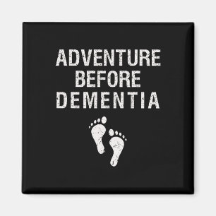 Adventure Before Dementia Funny Wanderlust Travel Magnet