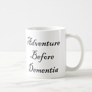 Adventure Before Dementia Mug Funny Traveller Mug