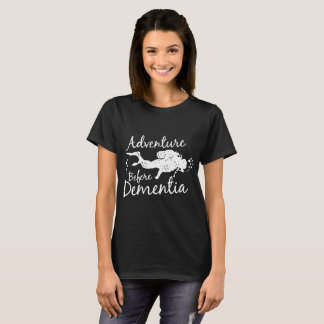 Adventure Before Dementia Scuba Diving Diver Scuba T-Shirt