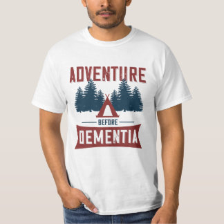 Adventure Before Dementia T-Shirt