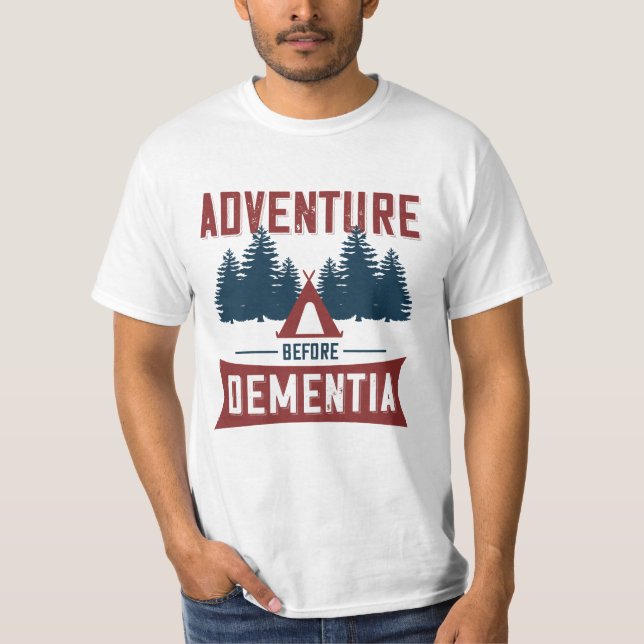 Adventure Before Dementia T-Shirt (Front)