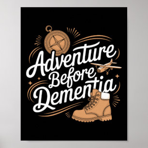 Adventure Before Dementia Travel Wilderness Outdoo Poster