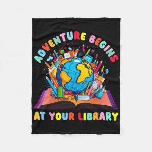 Adventure Begins At Your Library Teacher Reading L Fleece Blanket