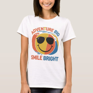 Adventure Big, Smile Bright T-Shirt