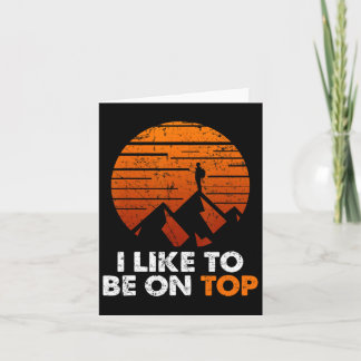 Adventure Hiking I Like To Be On Top Outdoor Tee Card