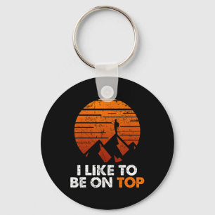 Adventure Hiking I Like To Be On Top Outdoor Tee Key Ring