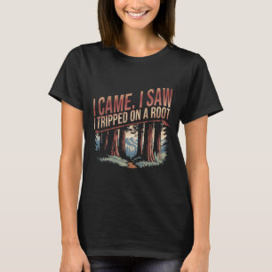 Adventure Hiking Shirt I Came I Saw I Tripped On A