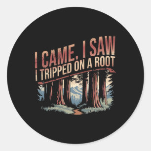 Adventure Hiking Shirt I Came I Saw I Tripped On A Classic Round Sticker