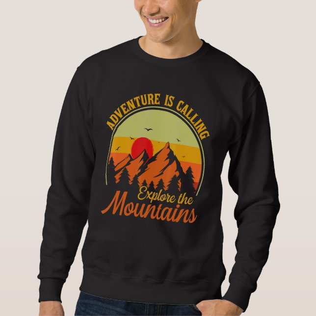 Adventure Is Calling Explore The Montains  Camping Sweatshirt (Front)