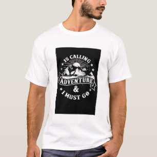 Adventure Is Calling & I Must Go Mountain T-Shirt