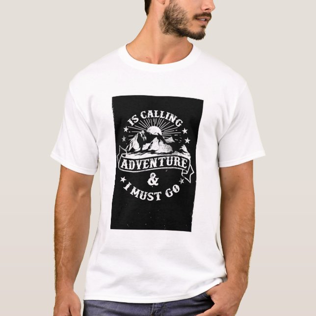 Adventure Is Calling & I Must Go Mountain T-Shirt (Front)