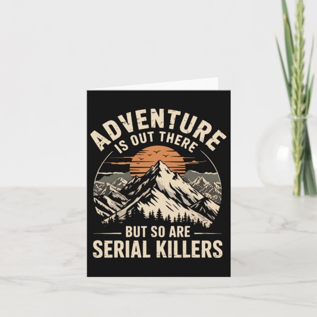 Adventure Is Out There But So Are Serial Killers 2 Card (Front)
