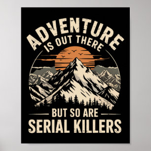 Adventure Is Out There But So Are Serial Killers 2 Poster