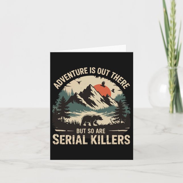 Adventure Is Out There But So Are Serial Killers 3 Card (Front)