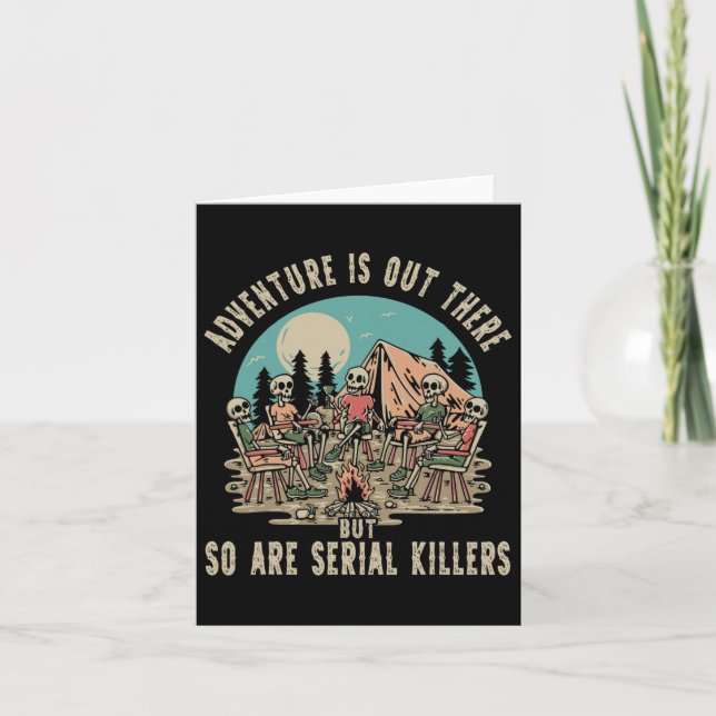 Adventure Is Out There But So Are Serial Killers H Card (Front)