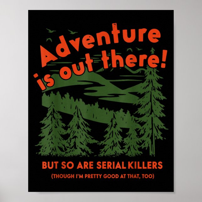 Adventure is Out There But So are Serial Killers Poster (Front)