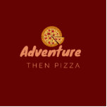 ADVENTURE THEN PIZZA STANDING PHOTO SCULPTURE<br><div class="desc">This is the perfect quote design for someone who loves to go on adventures and after grab a pizza!</div>