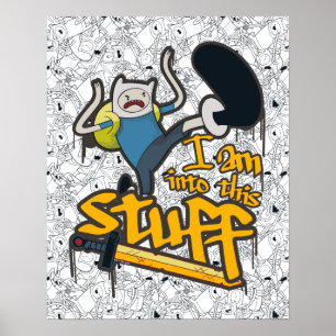 Adventure Time Finn "I Am Into This Stuff" Poster
