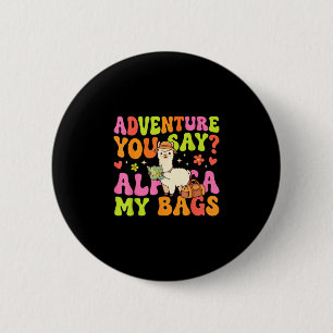 Adventure you say alpaca my bags 6 cm round badge