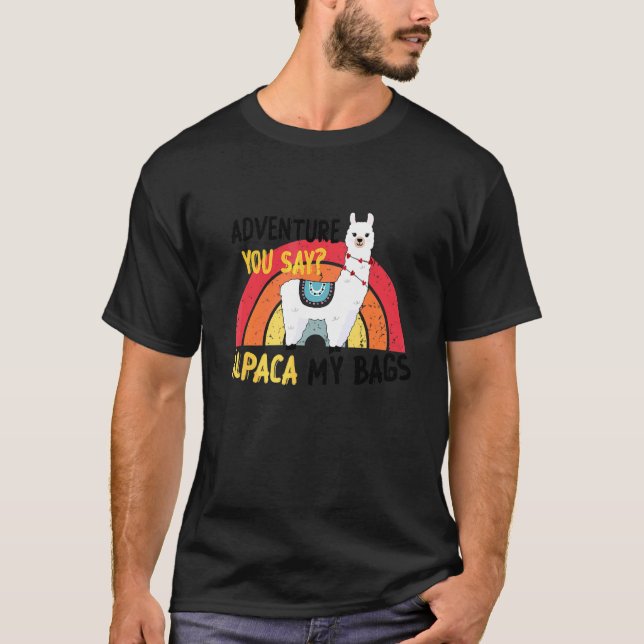 Adventure You Say Alpaca My Bags Bag Travel T-Shirt (Front)