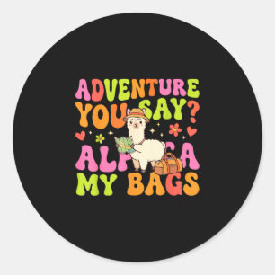 Adventure you say alpaca my bags  classic round sticker