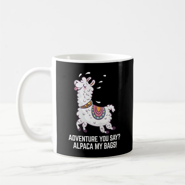 Adventure You Say? Alpaca My Bags Coffee Mug (Left)