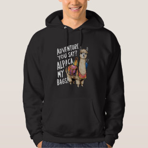Adventure You Say Alpaca My Bags Funny Travel Hoodie