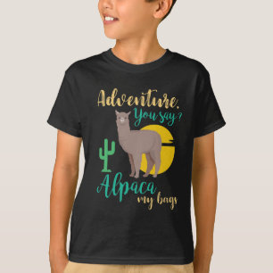 Adventure You Say? Alpaca My Bags Funny Travel T-Shirt
