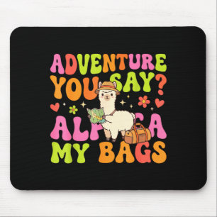Adventure you say alpaca my bags mouse pad